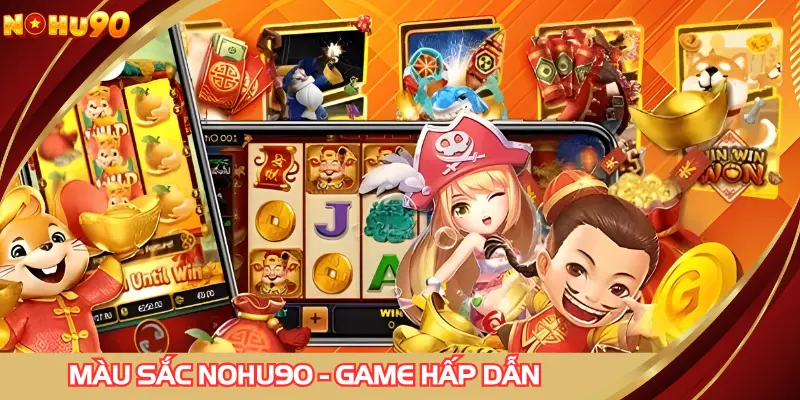 Màu sắc NOHU90 - Game giải trí đầy hấp dẫn