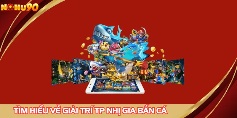 Tìm hiểu về game giải trí TP nhị gia bắn cá
